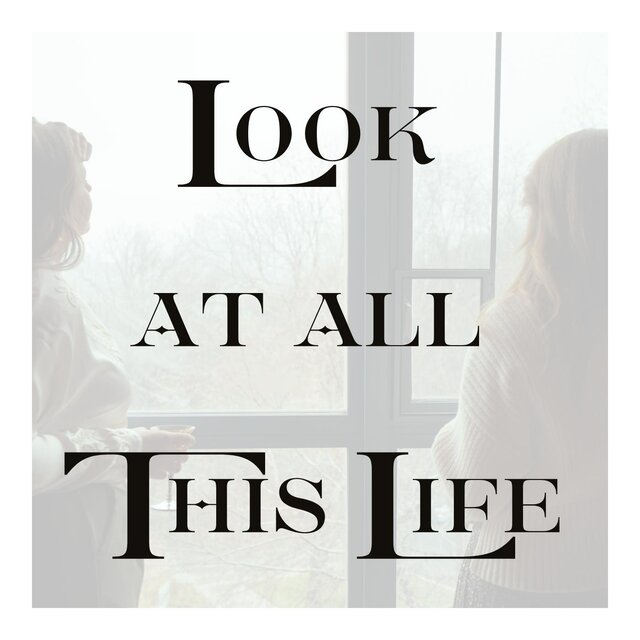 Look at All This Life