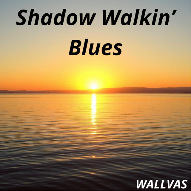 Shadow Walkin’ Blues