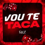 Vou Te Taca