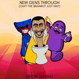 New Gens Through(Can't The Brainrot Just Wait)