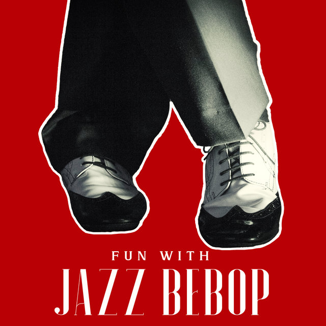 Fun with Jazz Bebop - Energizing Dance Music, Crazy Night in Bebop Style