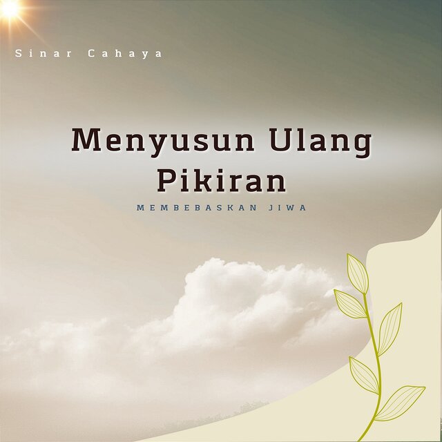 Menyusun Ulang Pikiran, Membebaskan Jiwa