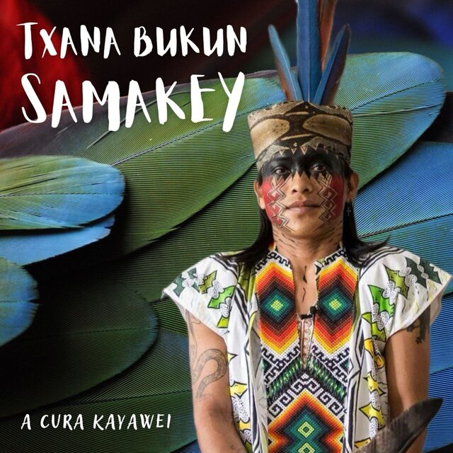 Txana Bukun Huni Kuin - A Cura Kayawei