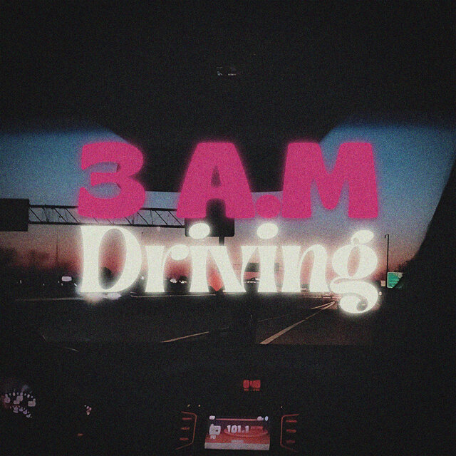 3 A.M Driving