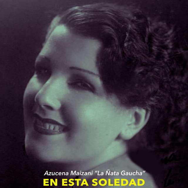 En Esta Soledad - Tangos De Azucena Maizani 