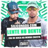 Siliconada Com Lente no Dente, Cai de Boca na Minha Caceta