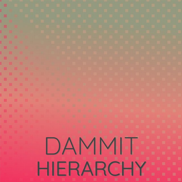 Dammit Hierarchy