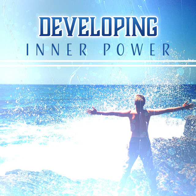 Developing Inner Power (Deep Relaxation & Calming Zen Meditation Music for Yoga Breathing Exercises, Boost Your Energy Levels)