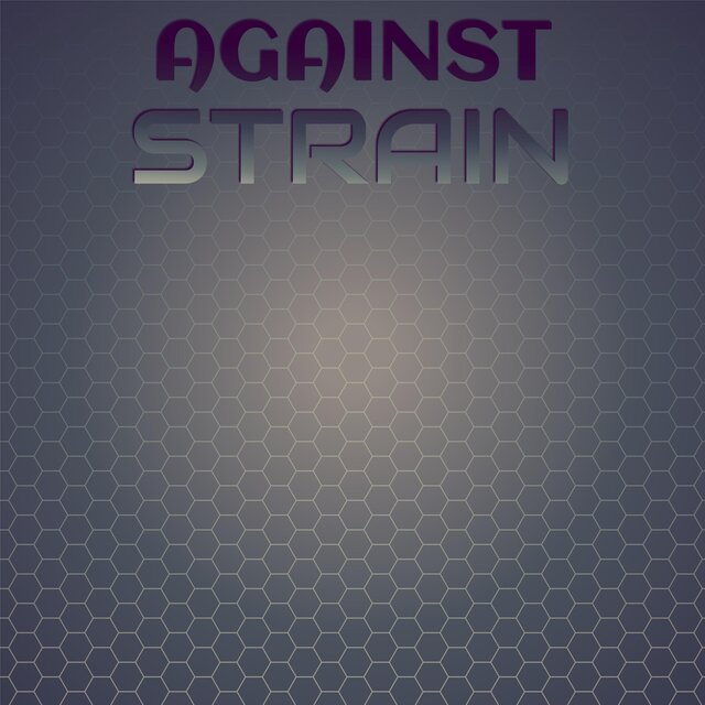 Against Strain