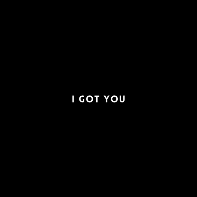 I Got You