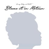 Blame It on Motown