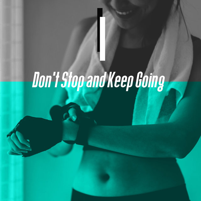 Don't Stop and Keep Going – Energetic Sport Music for Home Workouts