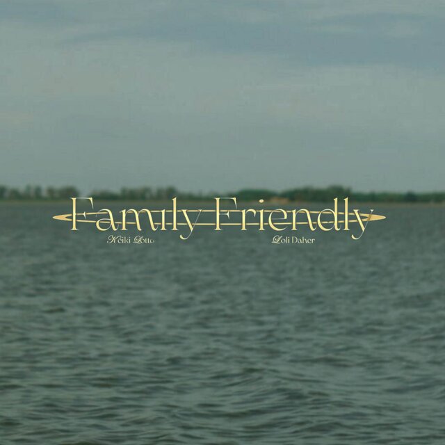 Family Friendly (Ft. Loly Daher)