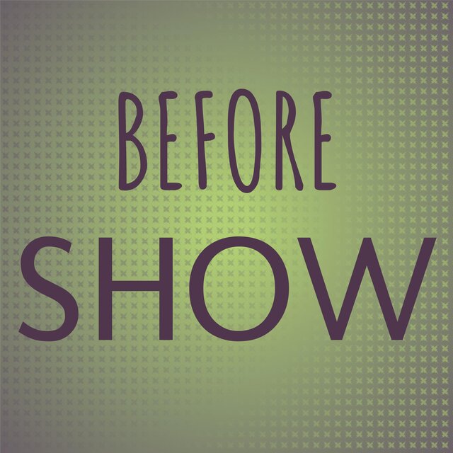 Before Show