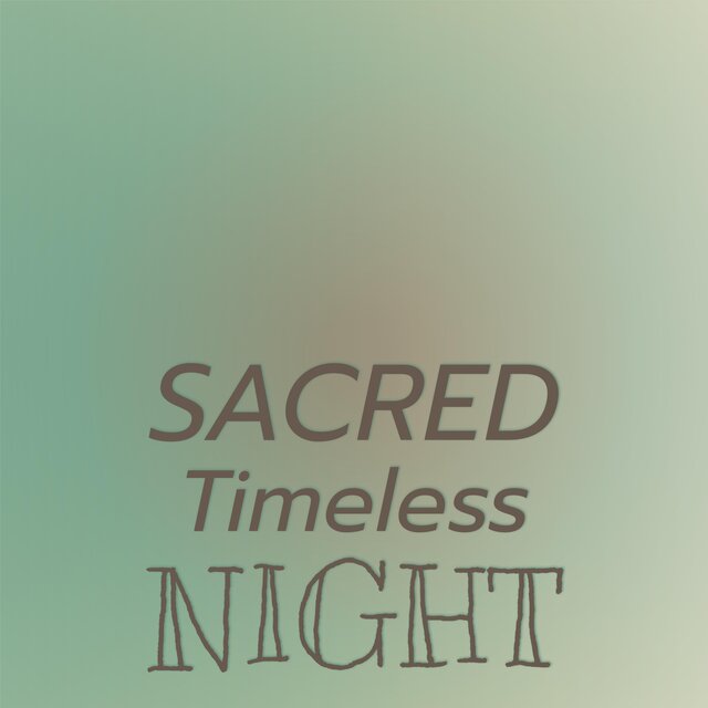 Sacred Timeless Night