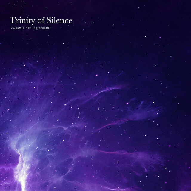 Trinity of Silence –A Cosmic Healing Breath