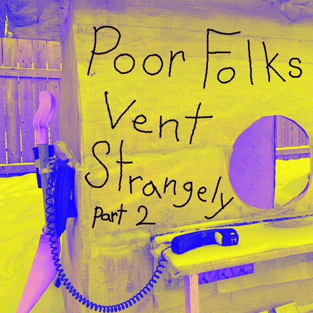Poor Folks Vent Strangely (Part Two)