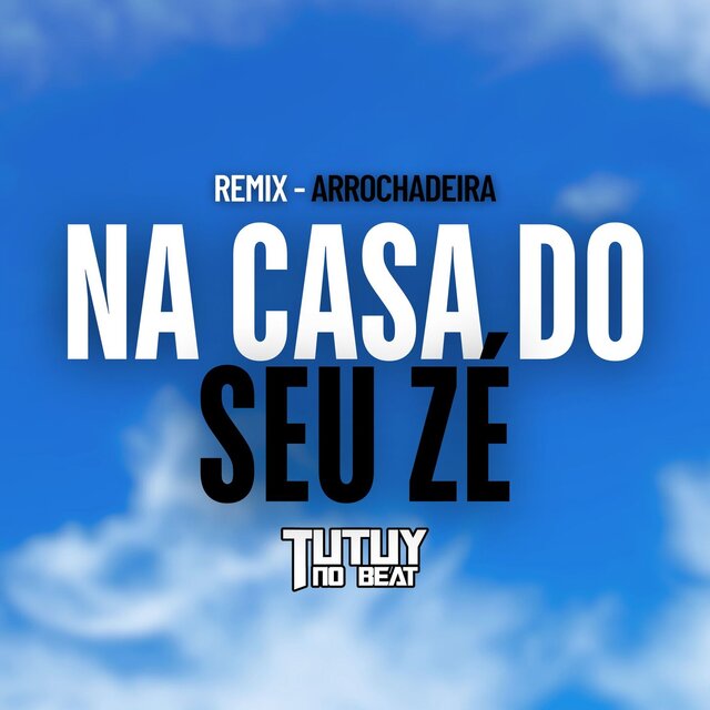 Na Casa do Seu Zé (Remix Arrochadeira)