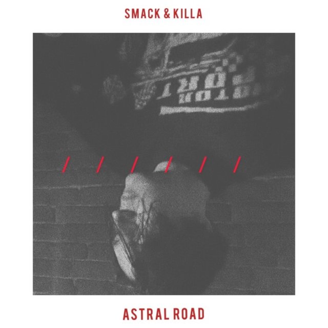 Smack & Killa / Astral Road