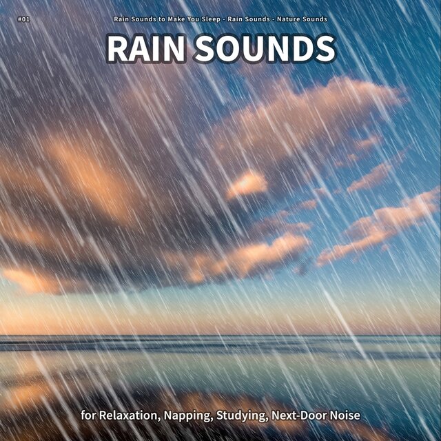 #01 Rain Sounds for Relaxation, Napping, Studying, Next-Door Noise