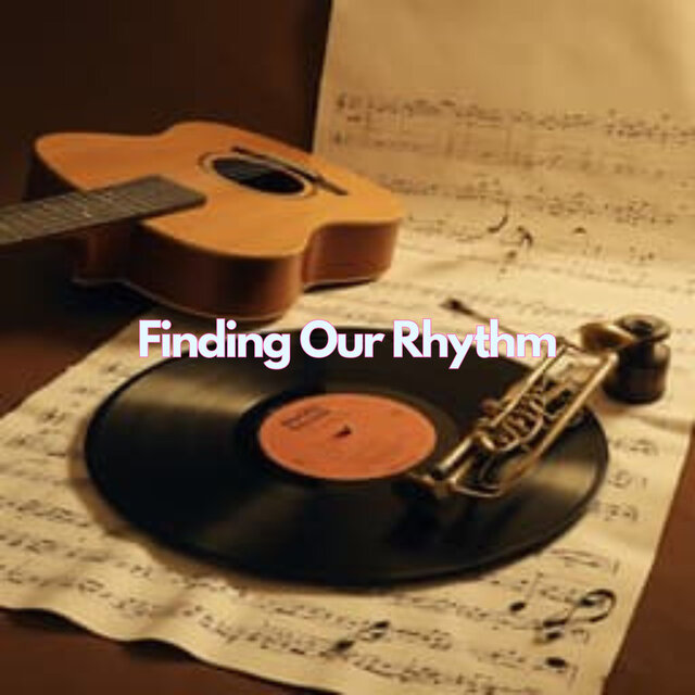 Finding Our Rhythm