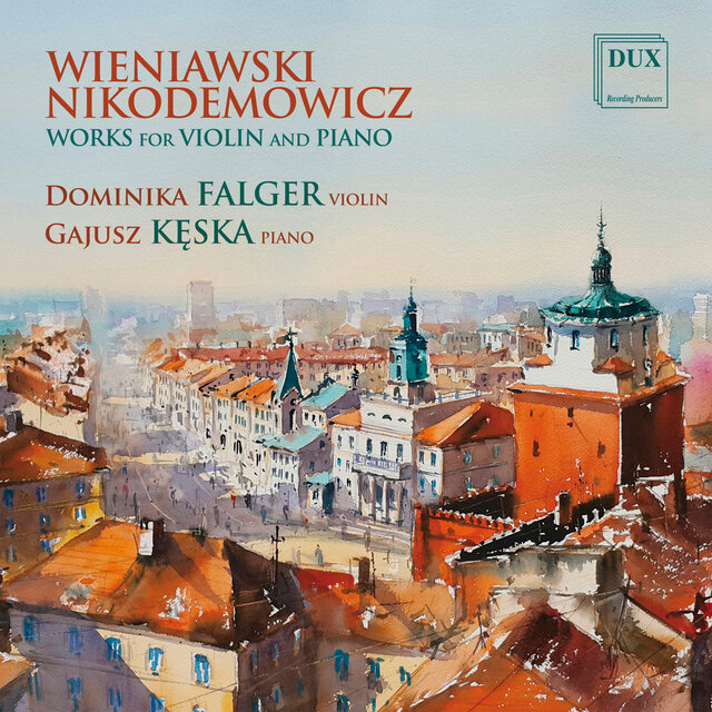 Wieniawski, Nikodemowicz: Works for Violin and Piano