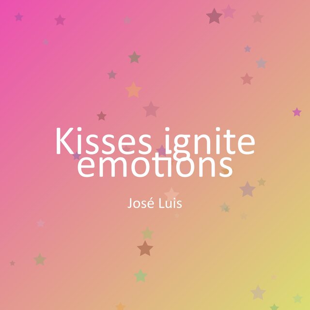 Kisses ignite emotions