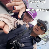 El Rap y Yo y Quien Contra Mi