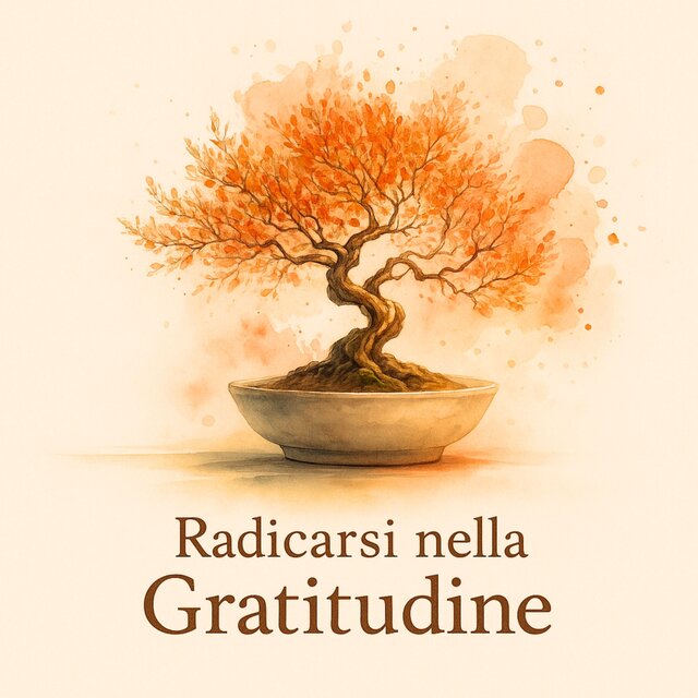 Radicarsi nella Gratitudine