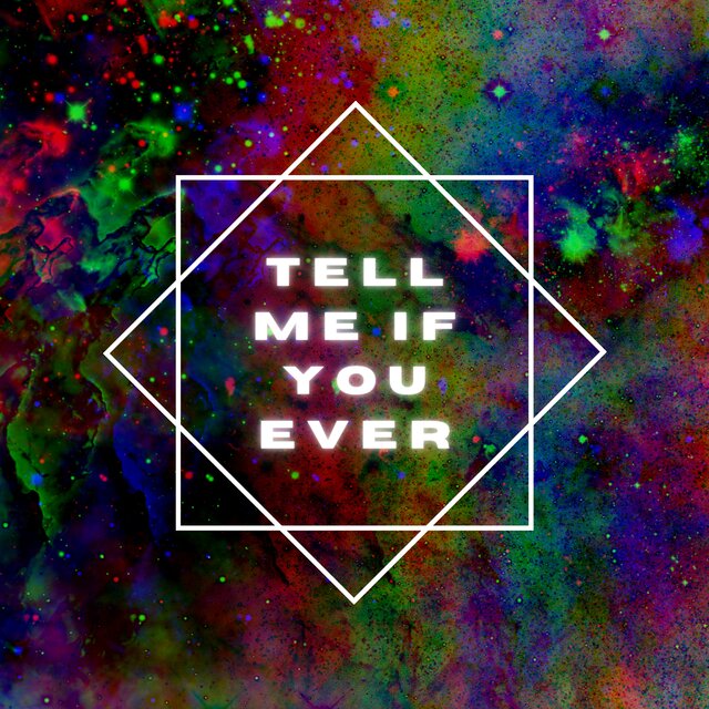 Tell Me If You Ever