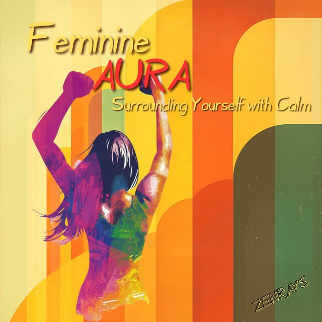 Feminine Aura: Surrounding Yourself with Calm