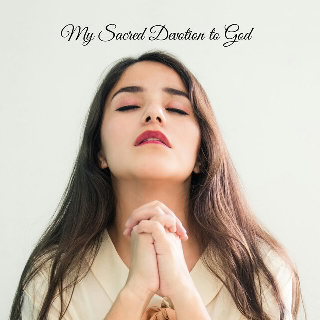 My Sacred Devotion to God