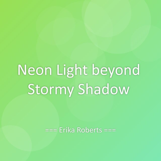 Neon Light beyond Stormy Shadow