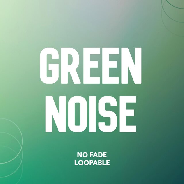 Green Noise No Fade Loopable