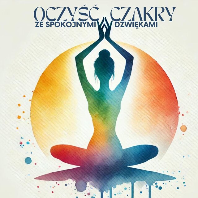 Oczyść Czakry ze Spokojnymi Dźwiękami