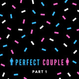 Perfect Couple Pt. 1
