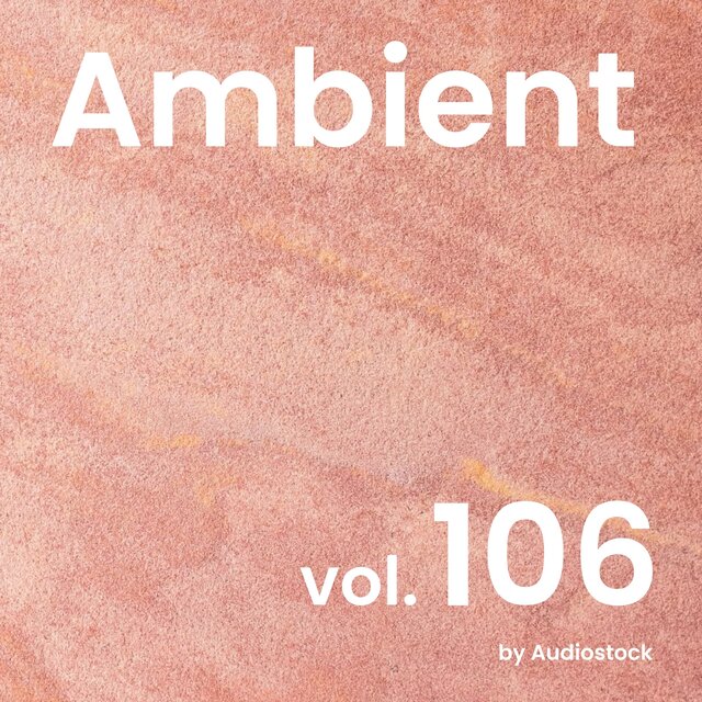 アンビエント, Vol. 106 -Instrumental BGM- by Audiostock