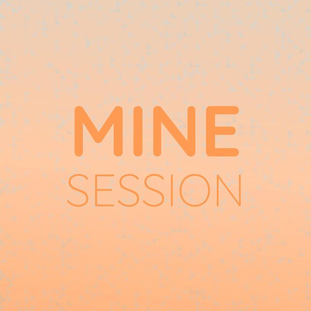 Mine Session