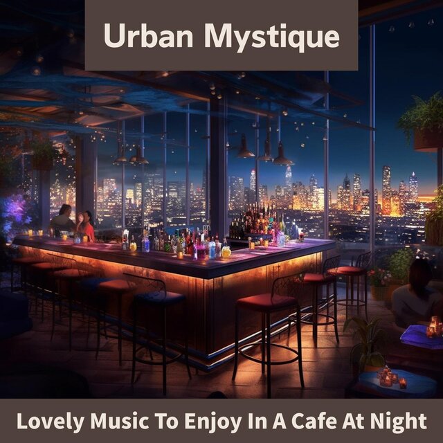 Lovely Music to Enjoy in a Cafe at Night