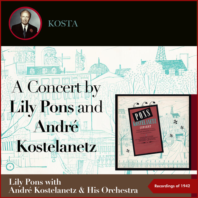 A Concert By Lily Pons And André Kostelanetz (Recordings of 1942)