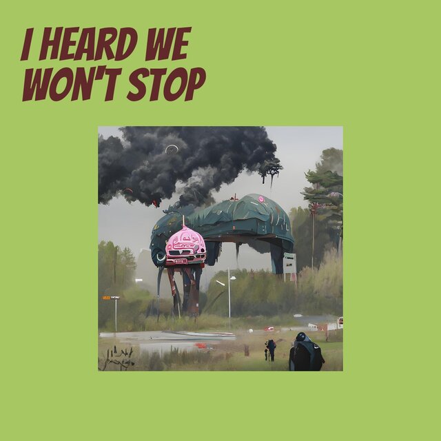 I Heard We Won't Stop