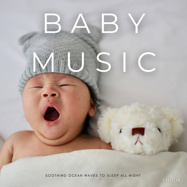 Baby Music: Soothing Ocean Waves To Sleep All Night - 1 Hour