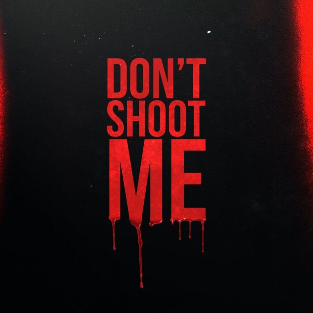Don't Shoot Me