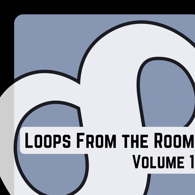 Loops From The Room Volume 1