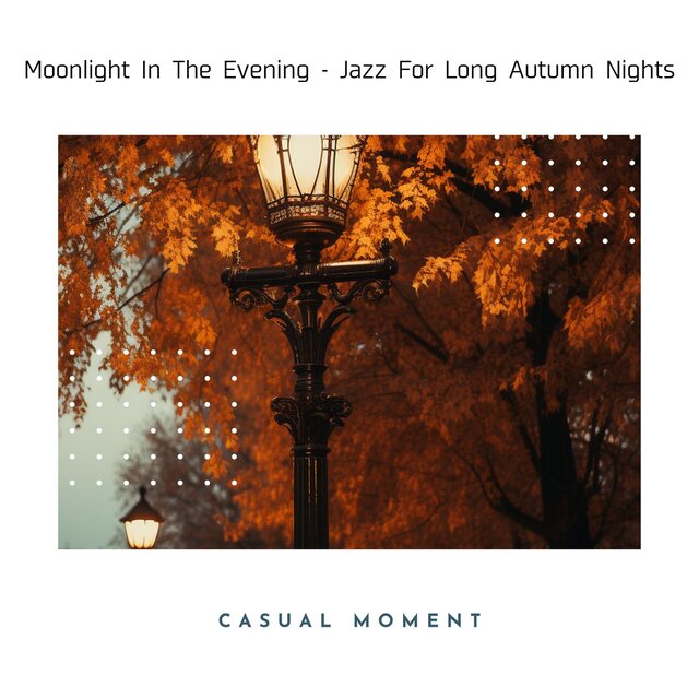 Moonlight in the Evening-Jazz for Long Autumn Nights