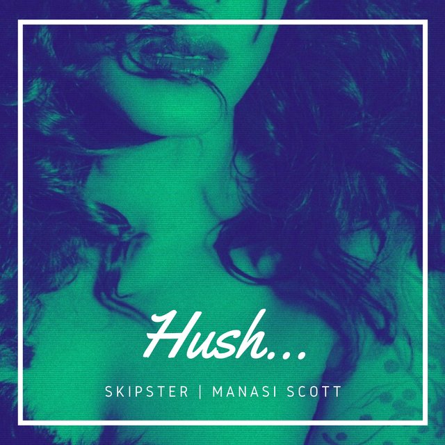 Hush (feat. Manasi Scott)