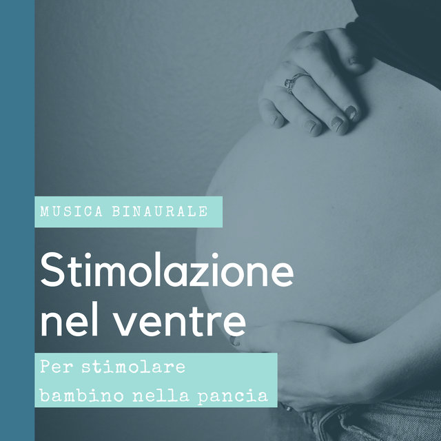 Stimolazione nel ventre - Musica binaurale per stimolare bambino nella pancia