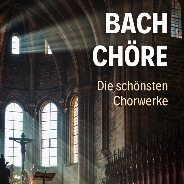 Bach Chöre: die schönsten Chorwerke