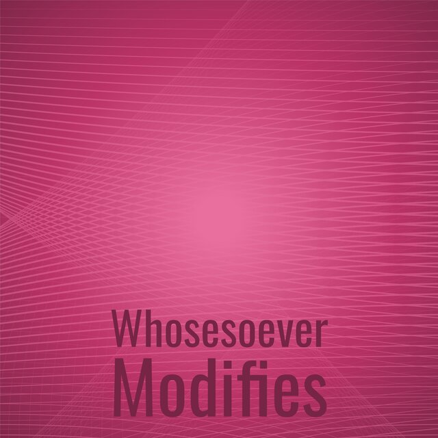 Whosesoever Modifies