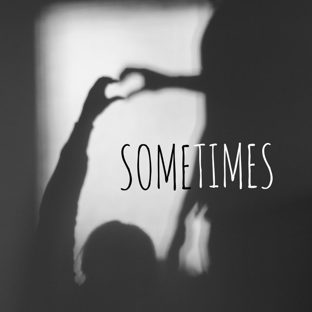 Sometimes